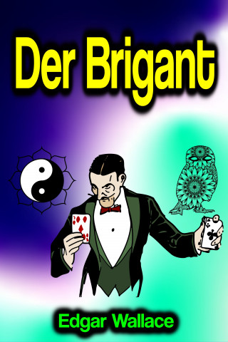 Edgar Wallace: Der Brigant