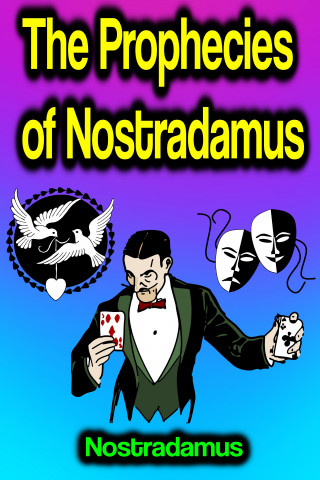 Nostradamus: The Prophecies of Nostradamus