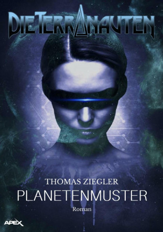 Thomas Ziegler: DIE TERRANAUTEN: PLANETENMUSTER