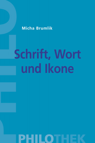 Micha Brumlik: Schrift, Wort und Ikone