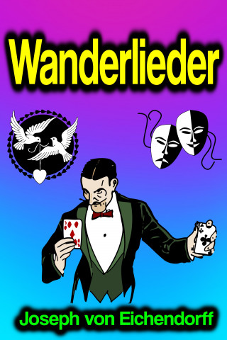 Joseph von Eichendorff: Wanderlieder