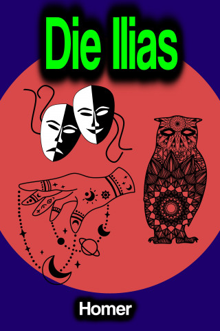 Homer: Die Ilias