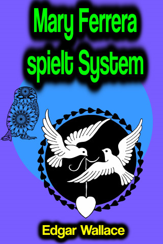 Edgar Wallace: Mary Ferrera spielt System