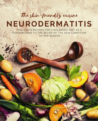 Astrid Olsson: The skin-friendly cuisine - Neurodermatitis