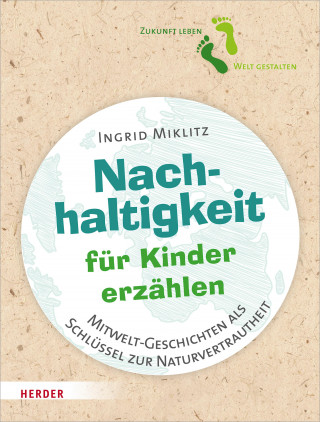 Ingrid Miklitz: Nachhaltigkeit für Kinder erzählen