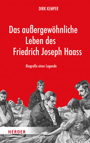 Dirk Kemper: Das außergewöhnliche Leben des Friedrich Joseph Haass