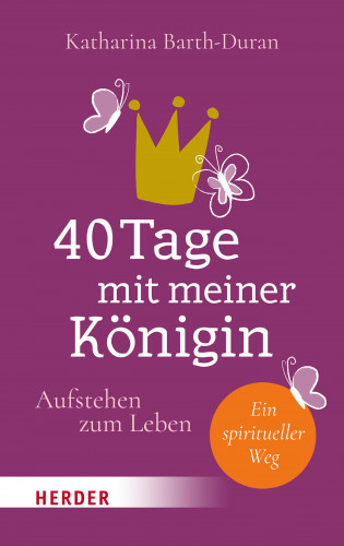 Katharina Barth-Duran: 40 Tage mit meiner Königin