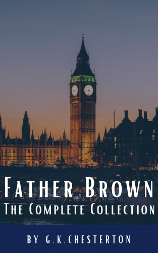 G. K. Chesterton, Classics HQ: Father Brown Complete Murder and Mysteries
