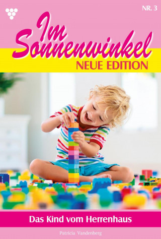 Patricia Vandenberg: Das Kind vom Herrenhaus