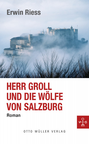 Erwin Riess: Herr Groll und die Wölfe von Salzburg