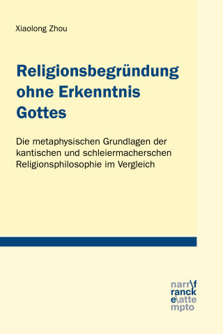 Xiaolong Zhou: Religionsbegründung ohne Erkenntnis Gottes