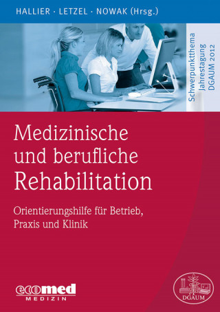 Ernst Hallier, Stephan Letzel, Dennis Nowak: Medizinische und berufliche Rehabilitation