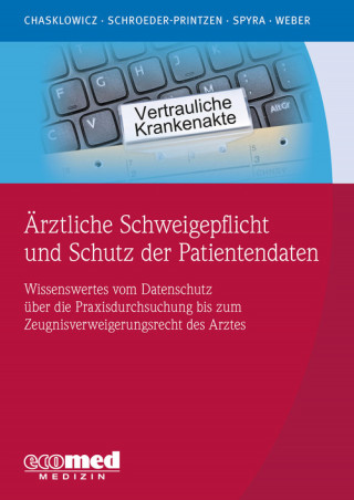 Hans Jörg Weber, Alexander Chasklowicz, Gerald Spyra, Jörn Schroeder-Printzen: Ärztliche Schweigepflicht und Schutz der Patientendaten