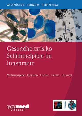 Gerhard Andreas Wiesmüller, Birger Heinzow, Caroline Herr: Gesundheitsrisiko Schimmelpilze im Innenraum