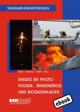 Florian Besch, Ulrich Cimolino, Markus Weber, Ulrich Wolf: Standard-Einsatz-Regeln: Einsatz bei Photovoltaik-, Windenergie- und Biogasanlagen