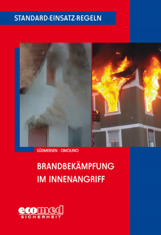 Jan Südmersen, Ulrich Cimolino: Standard-Einsatz-Regeln: Brandbekämpfung im Innenangriff