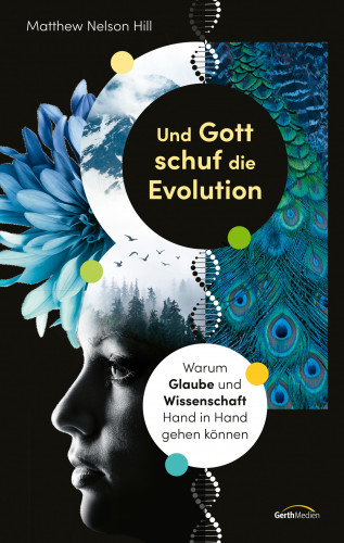 Matthew Nelson Hill: Und Gott schuf die Evolution