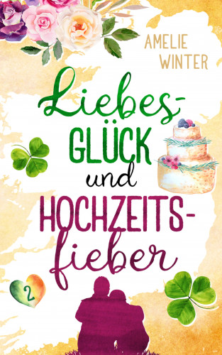 Amelie Winter: Liebesglück und Hochzeitsfieber