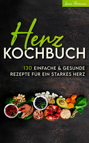Leana Reimann: Herz Kochbuch