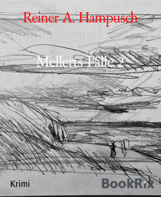 Reiner A. Hampusch: Mellerts Fälle 2