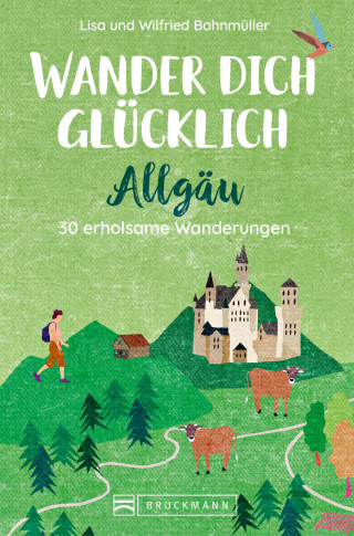 Wilfried Bahnmüller, Lisa Bahnmüller: Wander dich glücklich – Allgäu