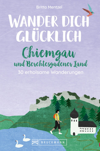 Britta Mentzel: Wander dich glücklich – Chiemgau und Berchtesgadener Land
