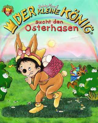 Hedwig Munck: Der kleine König sucht den Osterhasen