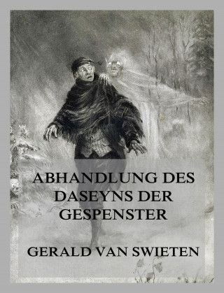 Gerald van Swieten: Abhandlung des Daseyns der Gespenster