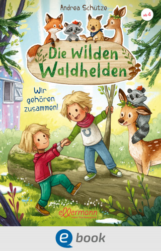 Andrea Schütze: Die wilden Waldhelden. Wir gehören zusammen!