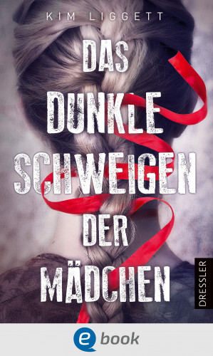 Kim Liggett: Das dunkle Schweigen der Mädchen