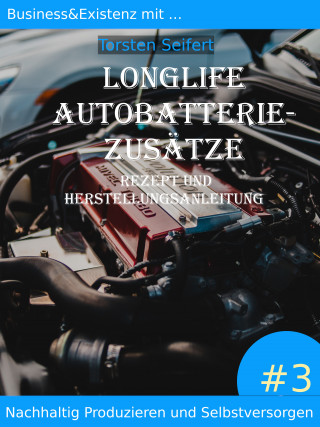 Torsten Seifert: Longlife-Autobatterie-Zusätze