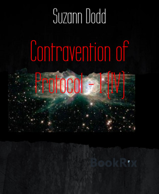 Suzann Dodd: Contravention of Protocol - 1 (IV)