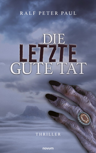 Ralf Peter Paul: Die letzte gute Tat