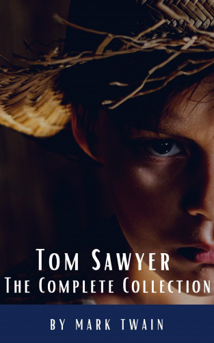 Mark Twain, Classics HQ: Tom Sawyer: The Complete Collection