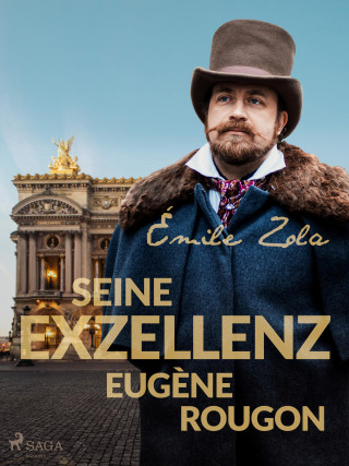 Émile Zola: Seine Exzellenz Eugène Rougon