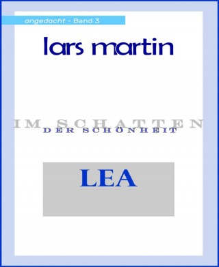 Lars Martin: Lea im Schatten der Schönheit