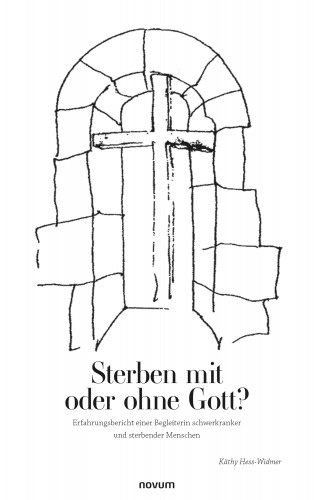 Käthy Hess-Widmer: Sterben mit oder ohne Gott?