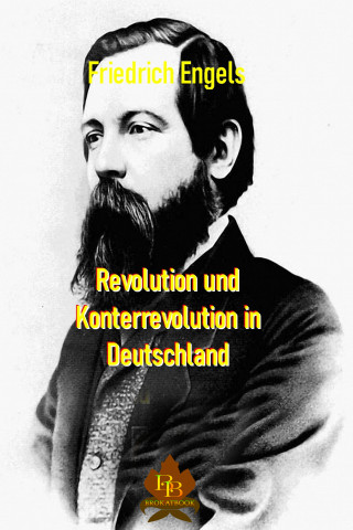 Friedrich Engels: Revolution und Konterrevolution in Deutschland