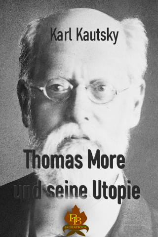 Karl Kautsky: Thomas More und seine Utopie