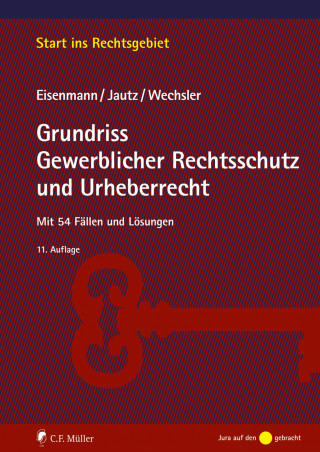 Hartmut Eisenmann, Ulrich Jautz, Andrea Wechsler: Grundriss Gewerblicher Rechtsschutz und Urheberrecht
