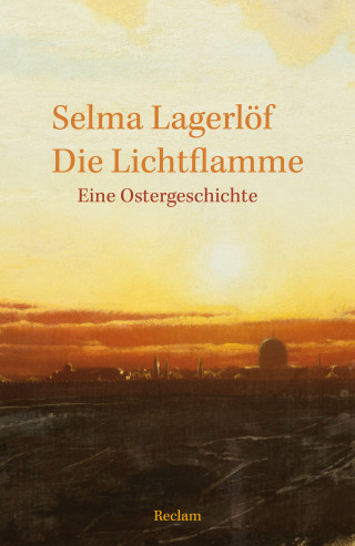 Selma Lagerlöf: Die Lichtflamme. Eine Ostergeschichte