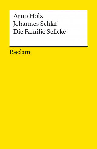 Arno Holz, Johannes Schlaf: Die Familie Selicke. Drama in drei Aufzügen