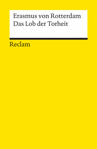 Erasmus von Rotterdam: Das Lob der Torheit