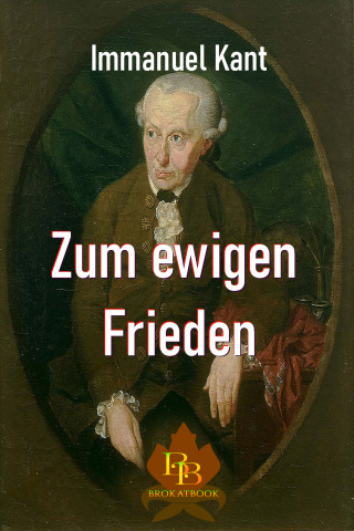 Immanuel Kant: Zum ewigen Frieden