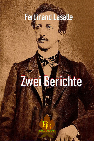 Ferdinand Lassalle: Zwei Berichte