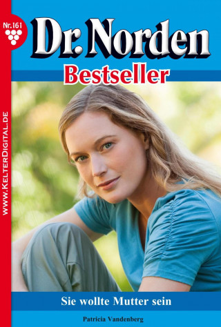 Patricia Vandenberg: Dr. Norden Bestseller 161 – Arztroman