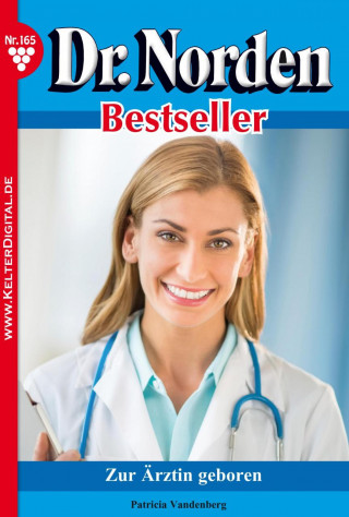 Patricia Vandenberg: Dr. Norden Bestseller 165 – Arztroman