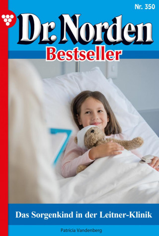 Patricia Vandenberg: Das Sorgenkind in der Leitner-Klinik