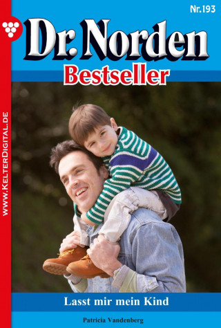 Patricia Vandenberg: Dr. Norden Bestseller 193 – Arztroman