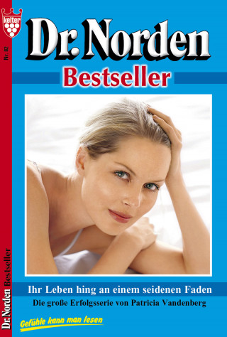 Patricia Vandenberg: Dr. Norden Bestseller 82 – Arztroman